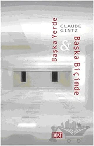 Başka Yerde ve Başka Biçimde – Claude Gintz – Dost Kitabevi Yayınları kitap kapağı