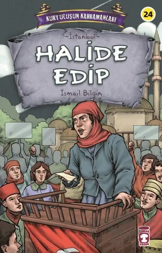 Halide Edip - Kurtuluşun Kahramanları 3 – İsmail Bilgin – Timaş Çocuk kitap kapağı