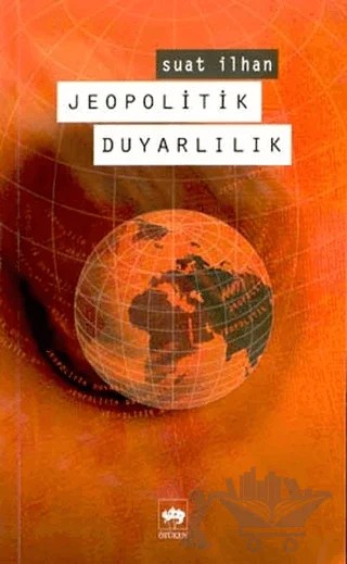 Jeopolitik Duyarlılık – Suat İlhan – Ötüken Neşriyat kitap kapağı
