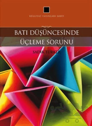 Batı Düşüncesinde Üçleme Sorunu – Sadık Türker – Külliyat Yayınları kitap kapağı