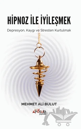 Hipnoz İle İyileşmek – Mehmet Ali Bulut – Pusula (Kişisel) Yayıncılık kitap kapağı