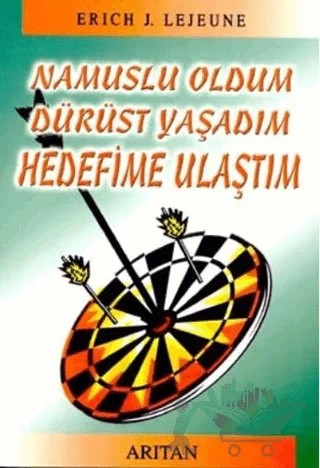 Namuslu Ol Dürüst Yaşa Hedefine Ulaş – Erich J. Lejeune – Arıtan Yayınevi kitap kapağı