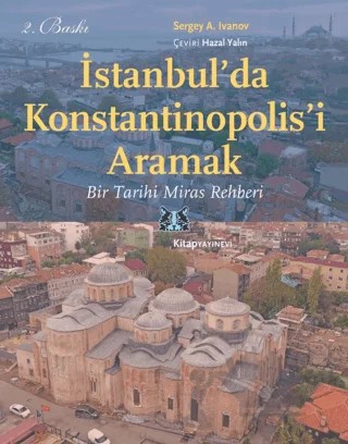 İstanbul'da Konstantinopolis'i Aramak – Sergey A. İvanov – Kitap Yayınevi kitap kapağı