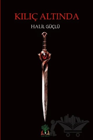 Kılıç Altında – Halil Güçlü – Sidar Yayınları kitap kapağı