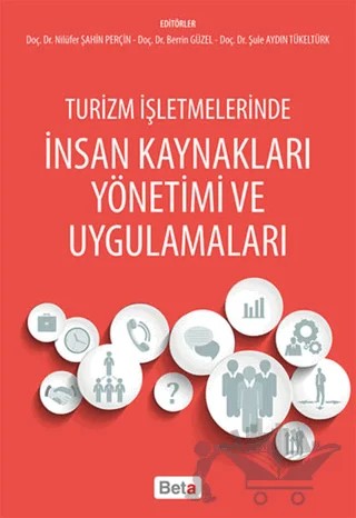 Turizm İşletmelerinde İnsan Kaynakları Yönetimi ve Uygulamaları – Berrin Güzel, Nilüfer Şahin Perçin, Şule Aydın Tükeltürk – Beta Yayınevi kitap kapağı