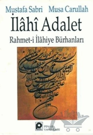 İlahi Adalet Rahmet-i İlahiye Bürhanları – Mustafa Sabri – Pınar Yayınları kitap kapağı