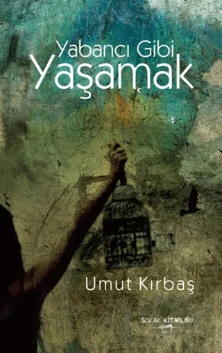 Yabancı Gibi Yaşamak – Umut Kırbaş – Sokak Kitapları Yayınları kitap kapağı