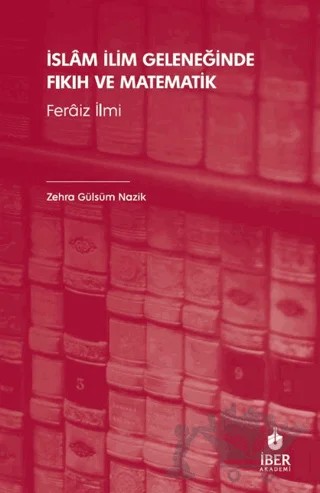 İslâm İlim Geleneğinde Fıkıh ve Matematik – Zehra Gülsüm Nazik – İBER kitap kapağı