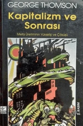 Kapitalizm ve Sonrası Meta Üretiminin Yükselişi ve Çöküşü – George Thomson – Kaynak Yayınları kitap kapağı