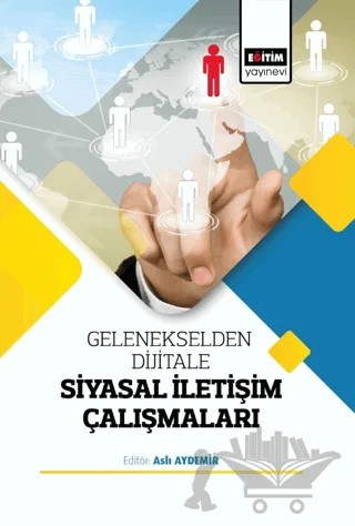Gelenekselden Dijitale Siyasal İletişim Çalışmaları – Kolektif – Eğitim Yayınevi - Bilimsel Eserler kitap kapağı