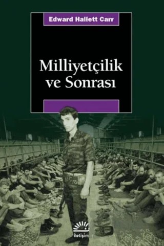 Milliyetçilik ve Sonrası – Edward Hallett Carr – İletişim Yayınevi kitap kapağı