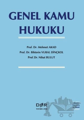 Genel Kamu Hukuku – Mehmet Akad, Bihterin Vural Dinçkol, Nihat Bulut – Der Yayınları kitap kapağı