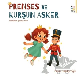 Prenses ve Kurşun Asker – Pelin Simsaroğlu – Zey Çocuk kitap kapağı