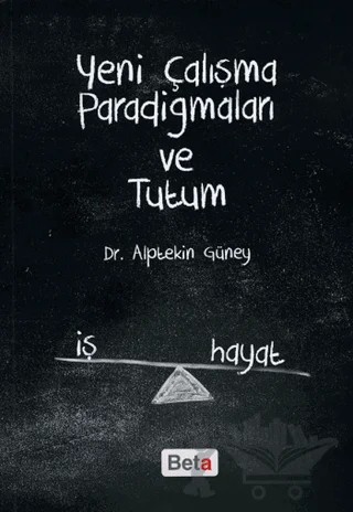 Yeni Çalışma Paradigmaları ve Tutum – Alptekin Güney – Beta Yayınevi kitap kapağı