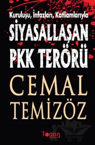 Kuruluşu, İnfazları, Katliamlarıyla Siyasallaşan PKK Terörü – Cemal Temizöz – Togan Yayıncılık kitap kapağı