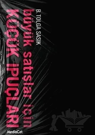 Büyük Satışlar İçin Küçük İpuçları – B. Tolga Sasık – MediaCat Kitapları kitap kapağı
