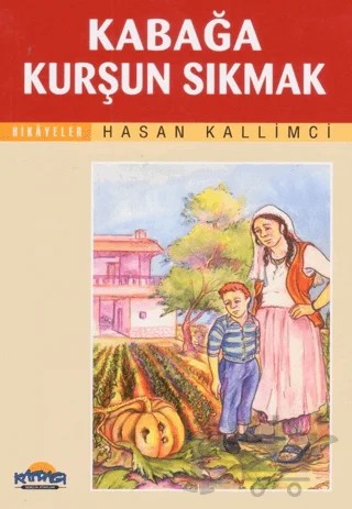 Kabağa Kurşun Sıkmak – Hasan Kallimci – Hikmet Neşriyat - Kafdağı Gençlik Kitapları kitap kapağı