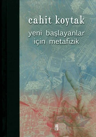 Yeni Başlayanlar İçin Metafizik – Cahit Koytak – Timaş Yayınları kitap kapağı