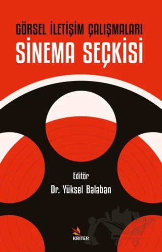 Görsel İletişim Çalışmaları: Sinema Seçkisi – Yüksel Balaban – Kriter Yayınları kitap kapağı