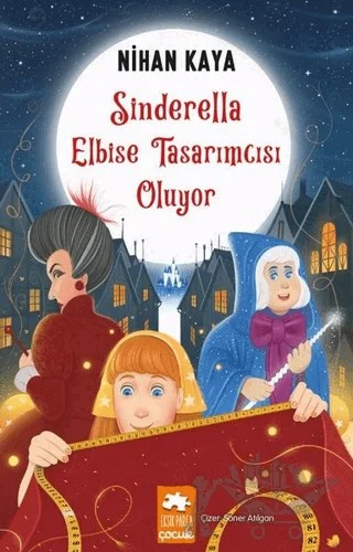 Sinderella Elbise Tasarımcısı Oluyor – Nihan Kaya – Eksik Parça Yayınları kitap kapağı