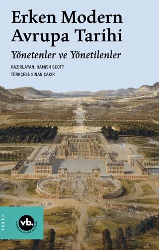 Erken Modern Avrupa Tarihi Yönetenler ve Yönetilenler – Hamish Scott – Vakıfbank Kültür Yayınları kitap kapağı