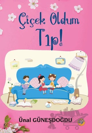 Çiçek Oldum Tıp! – Ünal Güneşdoğdu – Akıllı Zebra kitap kapağı