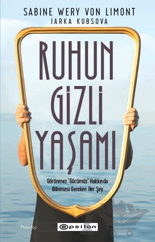 Ruhun Gizli Yaşamı – Sabine Wery Von Limont, Jarka Kubsova – Epsilon Yayınevi kitap kapağı