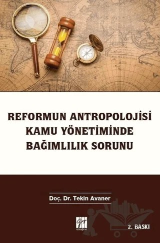 Reformun Antropolojisi Kamu Yönetiminde Bağımlılık Sorunu – Tekin Avaner – Gazi Kitabevi kitap kapağı