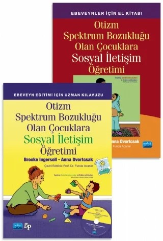 OTİZM SPEKTRUM BOZUKLUĞU OLAN ÇOCUKLARA SOSYAL İLETİŞİM ÖĞRETİMİ - Ebeveyn Eğitimi İçin Uzman Kılavuzu + Ebeveynler İçin El Kitabı / Teaching Social Communication to Children With Autism - A Practitioner’s Guide to Parent Training + A Manual for Parents – Brooke Ingersoll, Anna Dvortcsak – Nobel Akademik Yayıncılık kitap kapağı