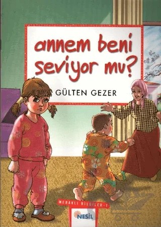 Annem Beni Seviyor mu? Meraklı Bilgiler 1 – Gülten Gezer – Nesil Çocuk Yayınları kitap kapağı