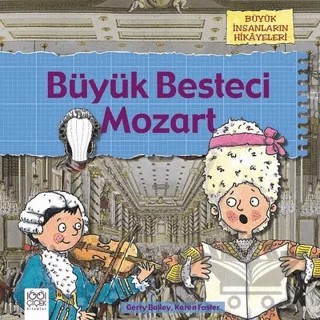 Büyük Besteci Mozart – Gerry Bailey, Karen Foster – 1001 Çiçek Kitaplar kitap kapağı