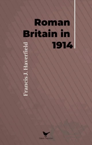 Roman Britain in 1914 – Francis J. Haverfield – Günce Yayınları kitap kapağı
