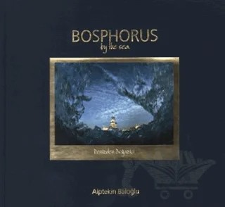 Bosphorus by the Sea - Denizden Boğaziçi – Alptekin Baloğlu – A4 Ofset kitap kapağı