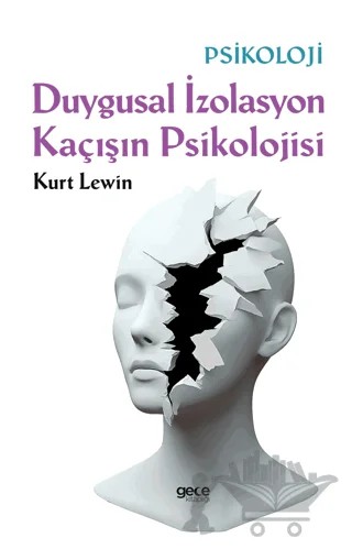 Duygusal İzolasyon Kaçısın Psikolojisi – Kurt Lewin – Gece Kitaplığı kitap kapağı