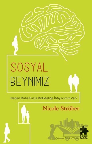 Sosyal Beynimiz – Nicole Strüber – Eksik Parça Yayınları kitap kapağı