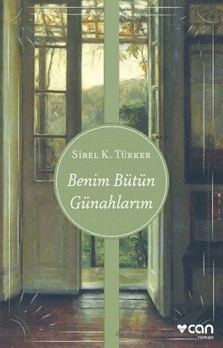 Benim Bütün Günahlarım – Sibel K. Türker – Can Yayınları kitap kapağı