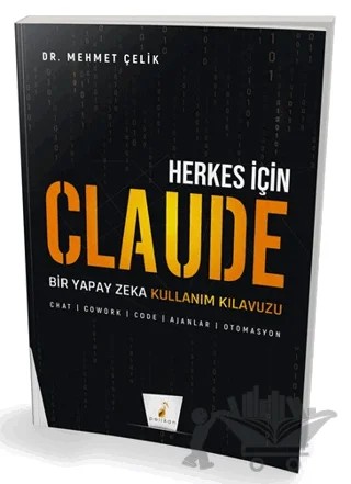 Herkes için Claude: Bir Yapay Zeka Kullanım Kılavuzu – Mehmet Çelik – Pelikan Tıp Teknik Yayıncılık kitap kapağı