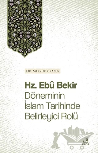 Hz. Ebu Bekir Döneminin İslam Tarihinde Belirleyici Rolü – Merzuk Grabus – Fecr Yayınları kitap kapağı