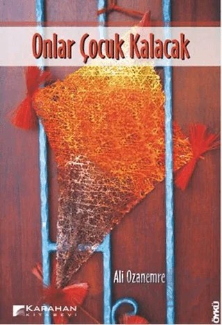 Onlar Çocuk Kalacak – Ali Ozanemre – Karahan Kitabevi kitap kapağı