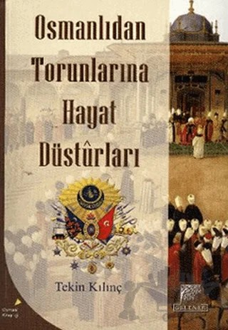 Osmanlıdan Torunlarına Hayat Desturları – Tekin Kılıç – Gelenek Yayıncılık kitap kapağı