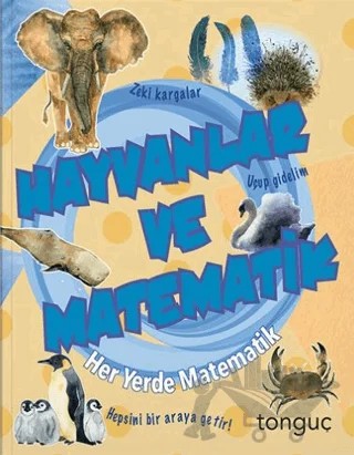 Her Yerde Matematik Serisi - Hayvanlar ve Matematik – Kolektif – Tonguç Akademi kitap kapağı
