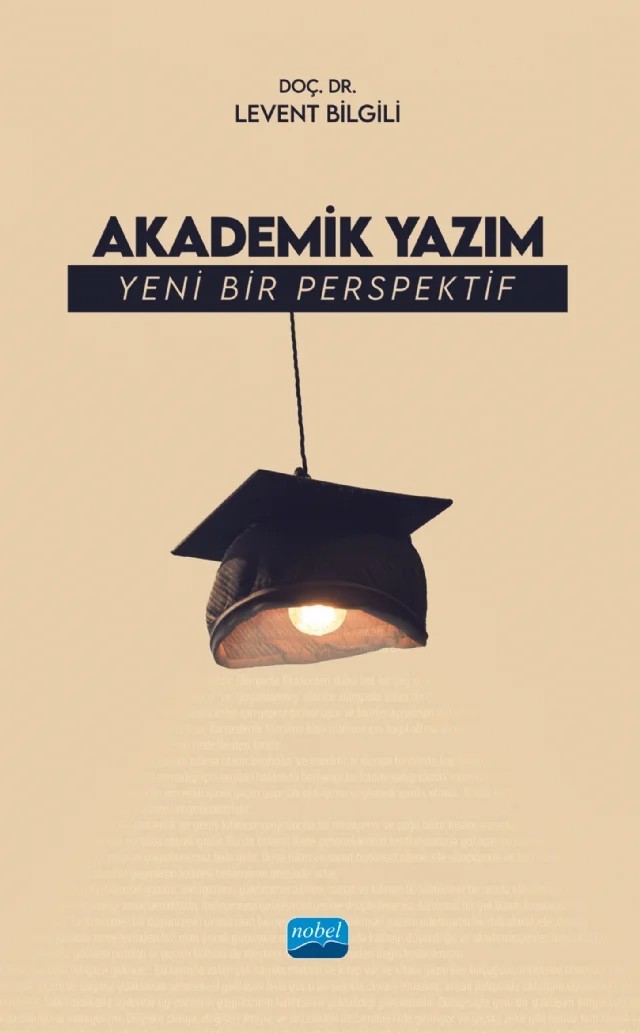 AKADEMİK YAZIM - Yeni Bir Perspektif – Levent Bilgili – Nobel Akademik Yayıncılık kitap kapağı