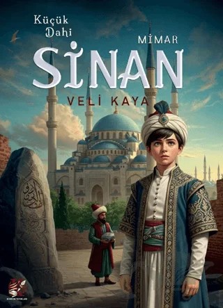Küçük Dahi Mimar Sinan – Veli Kaya – Kordon Yayınları kitap kapağı
