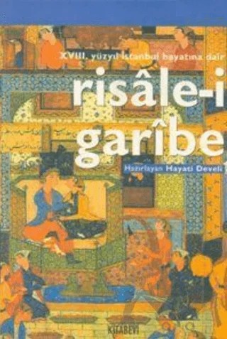 18. Yüzyıl İstanbul Hayatına Dair Risale-i Garibe – Hayati Develi – Kitabevi Yayınları kitap kapağı