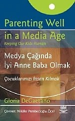 Medya Çağında İyi Anne Baba Olmak – Gloria Degaetano Çeviren: Nilüfer Pembecioğlu Öcel – Nobel Yayın kitap kapağı