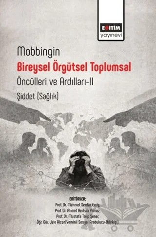Mobbingin Bireysel Örgütsel Toplumsal Öncülleri ve Ardılları - 2 – Kolektif – Eğitim Yayınevi - Bilimsel Eserler kitap kapağı