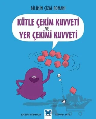 Bilimin Çizgi Romanı - Kütle Çekim Kuvveti ve Yer Çekim Kuvveti – Joseph Midthun, Samuel Hiti – Mavi Kelebek Yayınları kitap kapağı