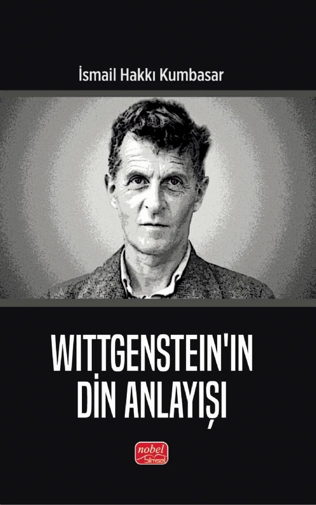 Wittgenstein’in Din Anlayışı – İsmail Hakkı Kumbasar – Nobel Bilimsel Eserler kitap kapağı
