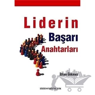 Liderin Başarı Anahtarları – İlhan Ürkmez – Sistem Yayıncılık kitap kapağı