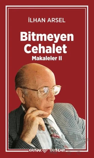 Bitmeyen Cehalet – İlhan Arsel – Kaynak Yayınları kitap kapağı